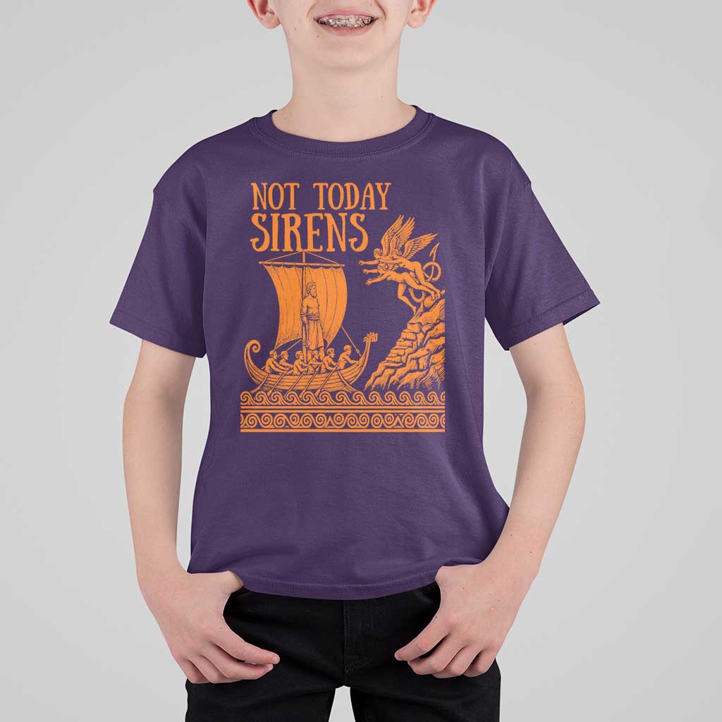Not Today Sirens Funny Odysseus Journey Parody T Shirt For Kid Greek Mythology Epic Odyssey History Lover Gift