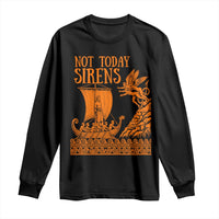 Not Today Sirens Funny Odysseus Journey Parody Long Sleeve Shirt Greek Mythology Epic Odyssey History Lover Gift