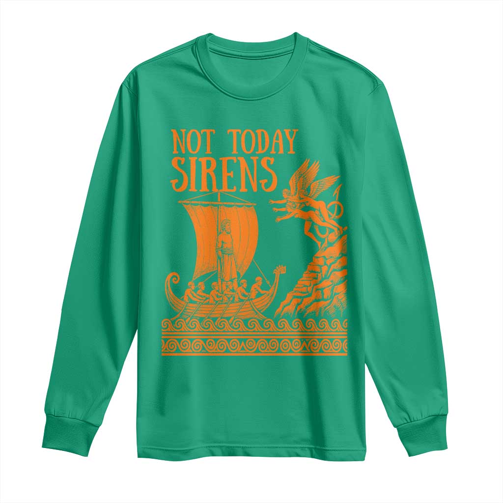 Not Today Sirens Funny Odysseus Journey Parody Long Sleeve Shirt Greek Mythology Epic Odyssey History Lover Gift
