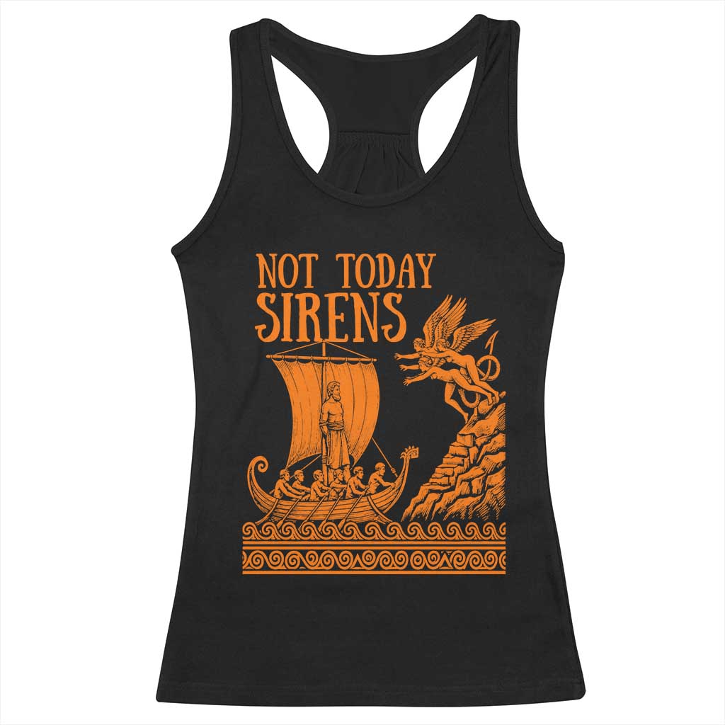 Not Today Sirens Funny Odysseus Journey Parody Racerback Tank Top Greek Mythology Epic Odyssey History Lover Gift