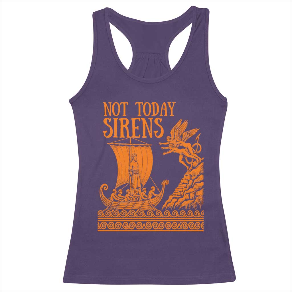 Not Today Sirens Funny Odysseus Journey Parody Racerback Tank Top Greek Mythology Epic Odyssey History Lover Gift
