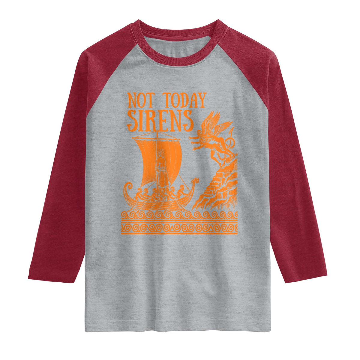 Not Today Sirens Funny Odysseus Journey Parody Raglan Shirt Greek Mythology Epic Odyssey History Lover Gift