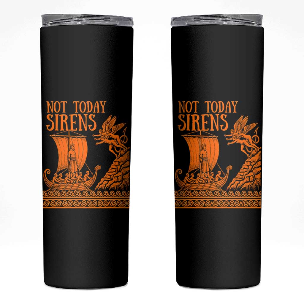 Not Today Sirens Funny Odysseus Journey Parody Skinny Tumbler Greek Mythology Epic Odyssey History Lover Gift