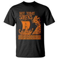 Not Today Sirens Funny Odysseus Journey Parody T Shirt Greek Mythology Epic Odyssey History Lover Gift