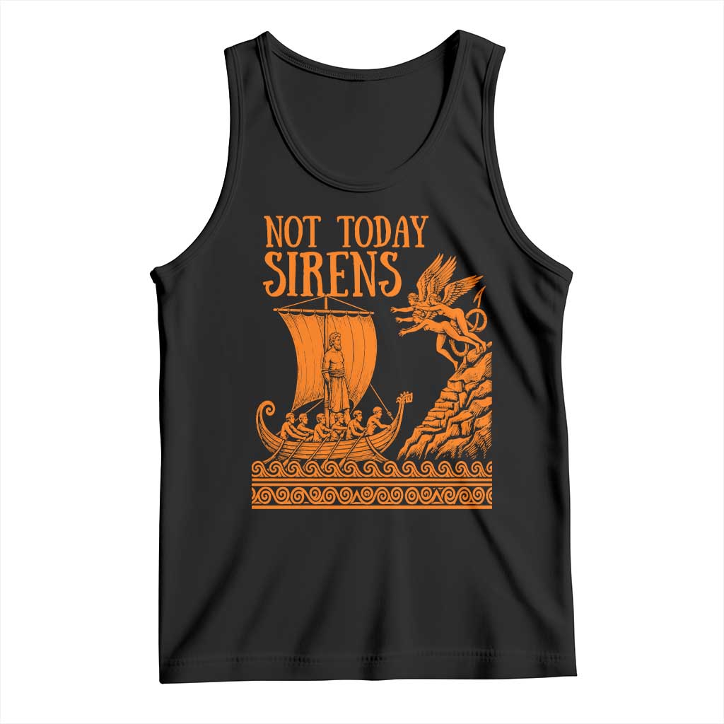 Not Today Sirens Funny Odysseus Journey Parody Tank Top Greek Mythology Epic Odyssey History Lover Gift