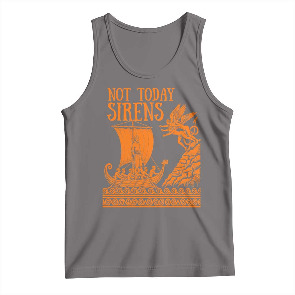 Not Today Sirens Funny Odysseus Journey Parody Tank Top Greek Mythology Epic Odyssey History Lover Gift