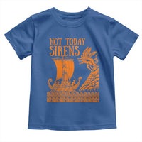 Not Today Sirens Funny Odysseus Journey Parody Toddler T Shirt Greek Mythology Epic Odyssey History Lover Gift