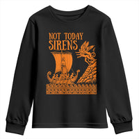 Not Today Sirens Funny Odysseus Journey Parody Youth Sweatshirt Greek Mythology Epic Odyssey History Lover Gift