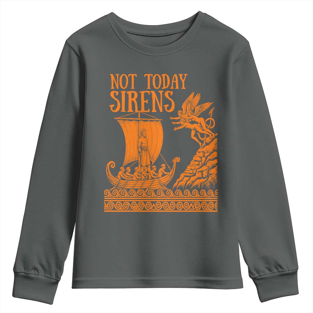 Not Today Sirens Funny Odysseus Journey Parody Youth Sweatshirt Greek Mythology Epic Odyssey History Lover Gift