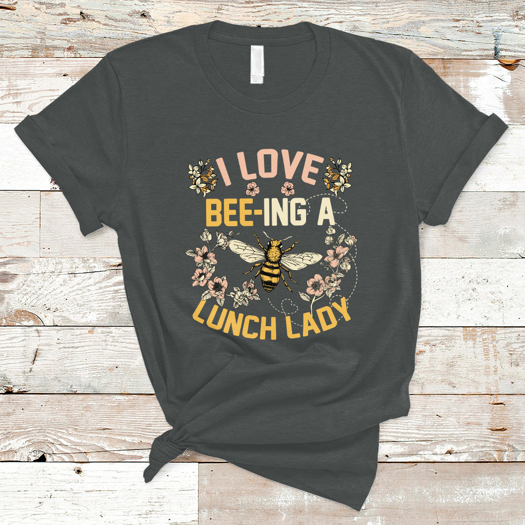 Lunch Lady T Shirt I Love Being A Lunch Lady Bee Lover School Cafeteria Crew - Wonder Print Shop