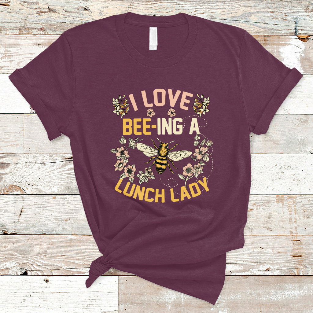 Lunch Lady T Shirt I Love Being A Lunch Lady Bee Lover School Cafeteria Crew - Wonder Print Shop