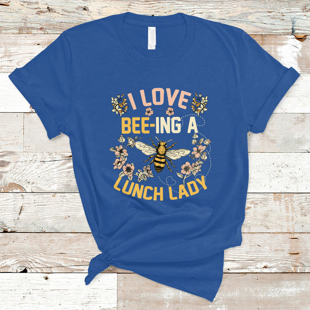 Lunch Lady T Shirt I Love Being A Lunch Lady Bee Lover School Cafeteria Crew - Wonder Print Shop