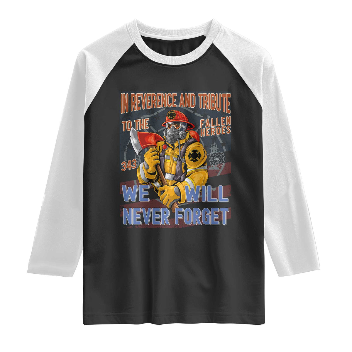 Firefighter Memorial In Reverence And Tribute Fallen Heroes 343 Raglan Shirt We Will Never Forget Honor 9 11