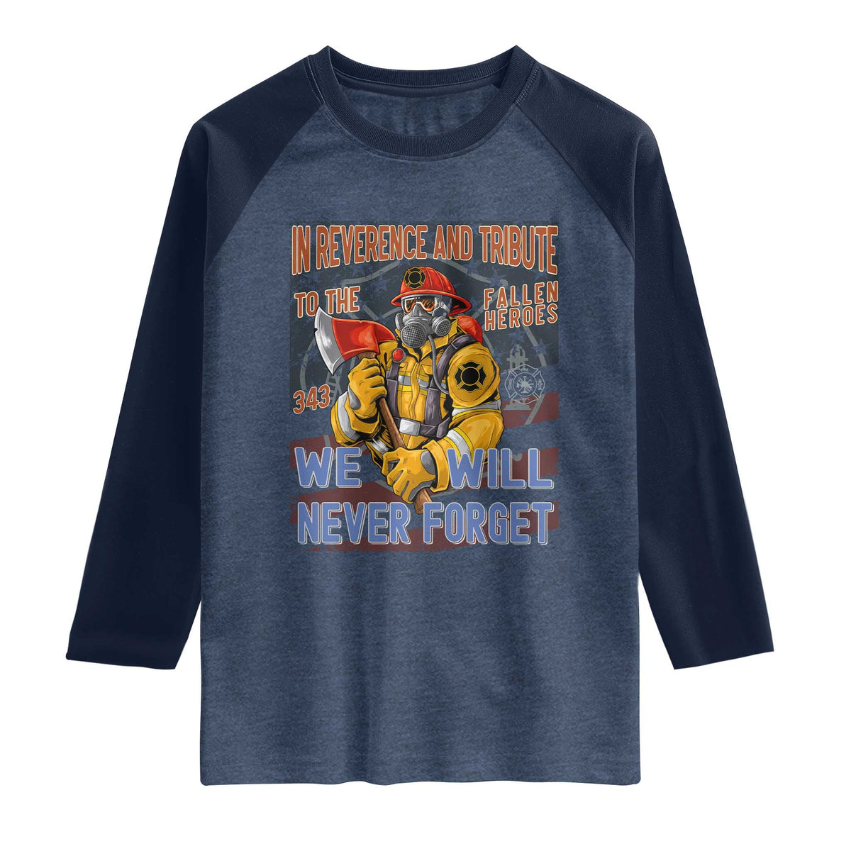 Firefighter Memorial In Reverence And Tribute Fallen Heroes 343 Raglan Shirt We Will Never Forget Honor 9 11
