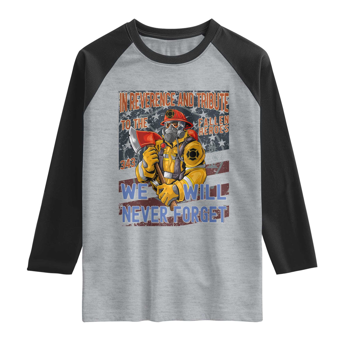 Firefighter Memorial In Reverence And Tribute Fallen Heroes 343 Raglan Shirt We Will Never Forget Honor 9 11