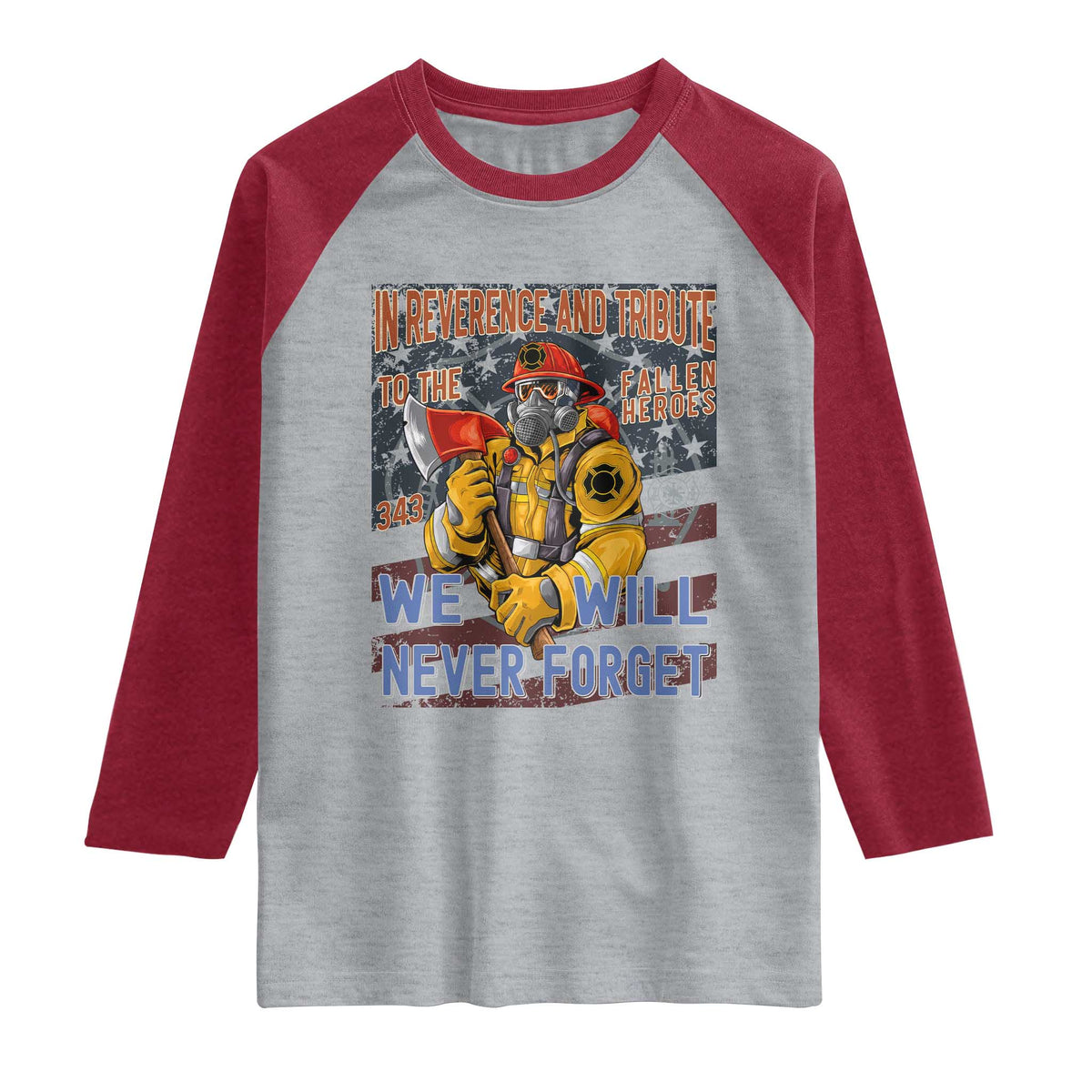 Firefighter Memorial In Reverence And Tribute Fallen Heroes 343 Raglan Shirt We Will Never Forget Honor 9 11