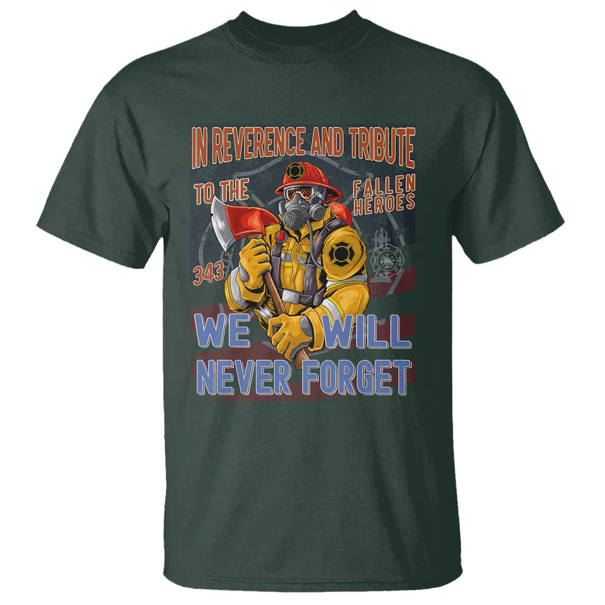 Firefighter Memorial In Reverence And Tribute Fallen Heroes 343 T Shirt We Will Never Forget Honor 9 11