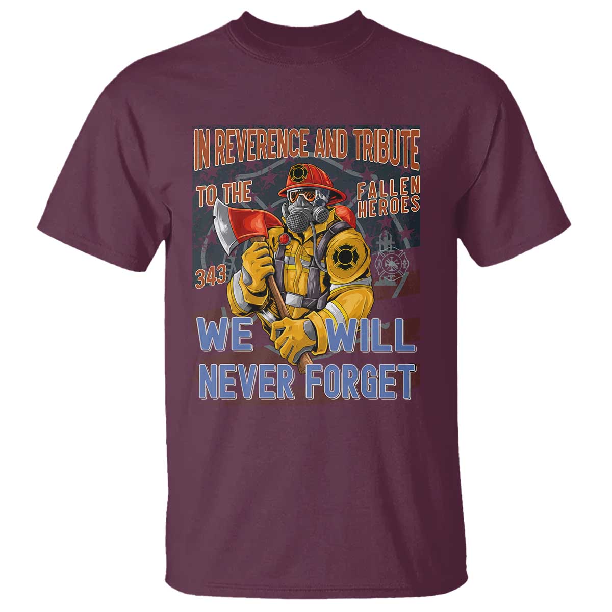 Firefighter Memorial In Reverence And Tribute Fallen Heroes 343 T Shirt We Will Never Forget Honor 9 11