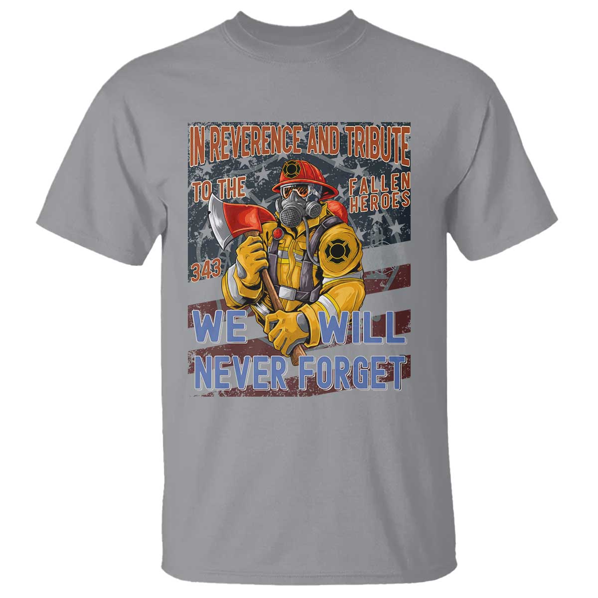Firefighter Memorial In Reverence And Tribute Fallen Heroes 343 T Shirt We Will Never Forget Honor 9 11