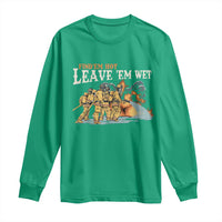 Funny Firefighter Hero Brotherhood Long Sleeve Shirt Find Em Hot Leave Em Wet Firehouse Humor