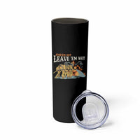 Funny Firefighter Hero Brotherhood Skinny Tumbler Find Em Hot Leave Em Wet Firehouse Humor
