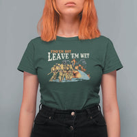 Funny Firefighter Hero Brotherhood T Shirt For Women Find Em Hot Leave Em Wet Firehouse Humor