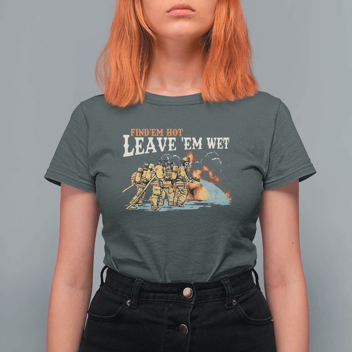 Funny Firefighter Hero Brotherhood T Shirt For Women Find Em Hot Leave Em Wet Firehouse Humor
