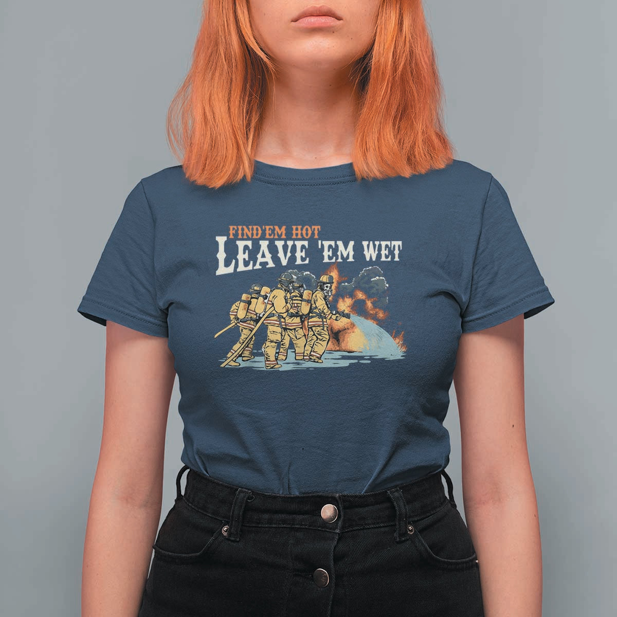 Funny Firefighter Hero Brotherhood T Shirt For Women Find Em Hot Leave Em Wet Firehouse Humor