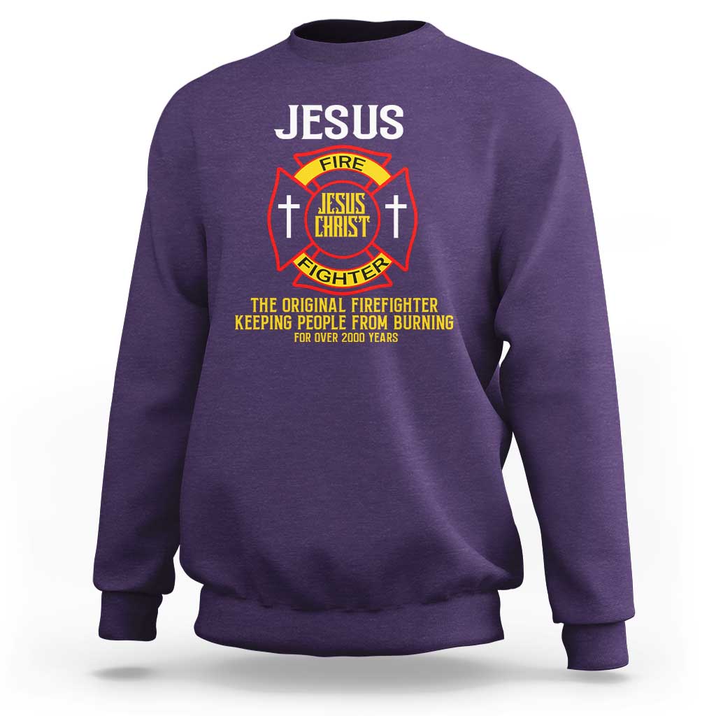 Jesus The Original Firefighter Christian Faith Sweatshirt Keeping People From Burning First Responder