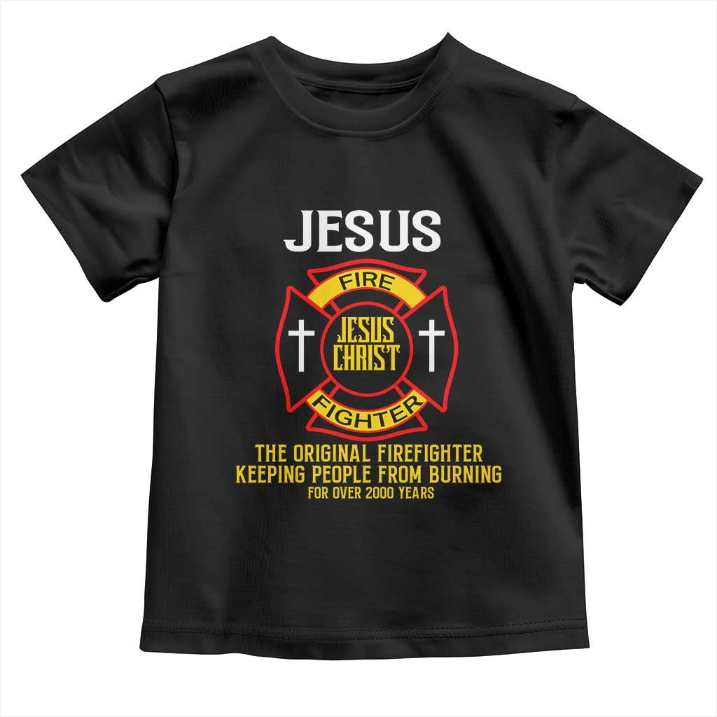 Jesus The Original Firefighter Christian Faith Toddler T Shirt Keeping People From Burning First Responder