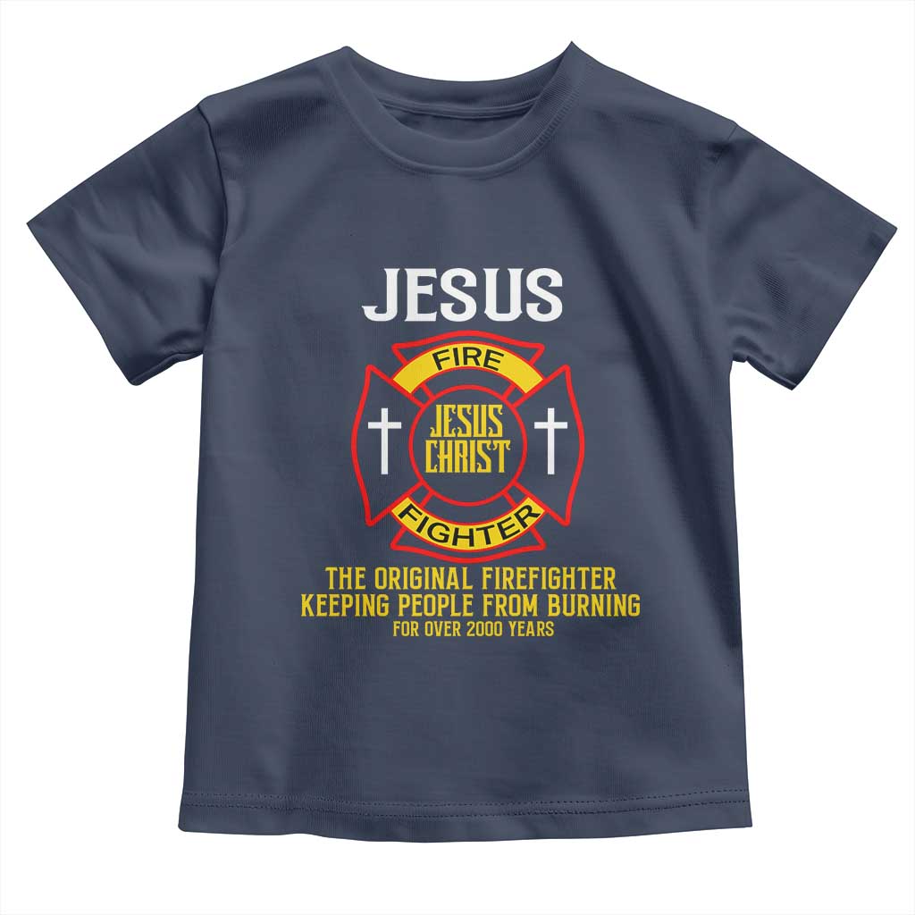 Jesus The Original Firefighter Christian Faith Toddler T Shirt Keeping People From Burning First Responder