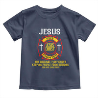 Jesus The Original Firefighter Christian Faith Toddler T Shirt Keeping People From Burning First Responder