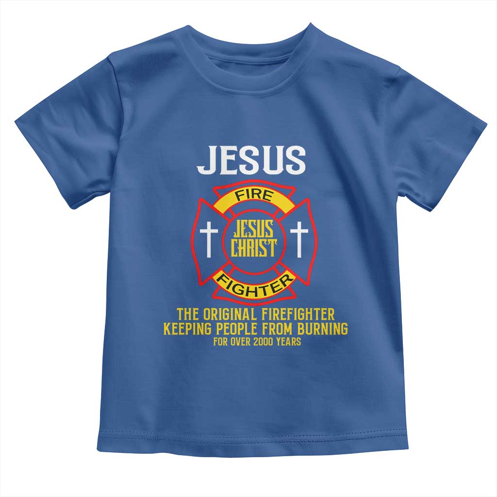 Jesus The Original Firefighter Christian Faith Toddler T Shirt Keeping People From Burning First Responder