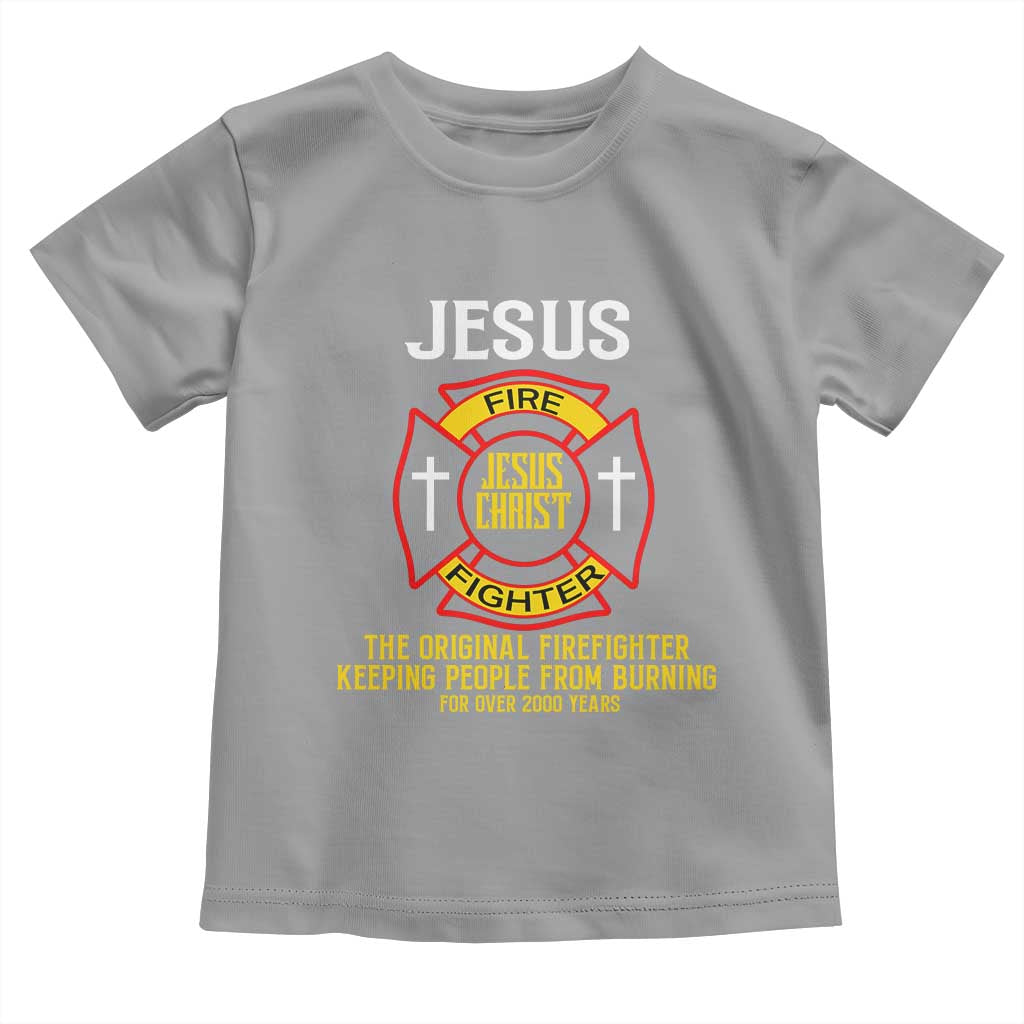 Jesus The Original Firefighter Christian Faith Toddler T Shirt Keeping People From Burning First Responder