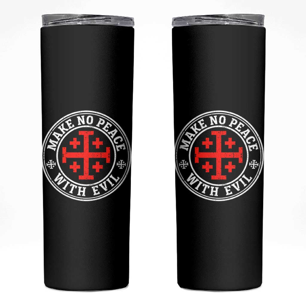 Make No Peace With Evil Jerusalem Cross Skinny Tumbler Christian Warrior Crusader Emblem Graphic