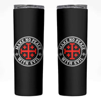 Make No Peace With Evil Jerusalem Cross Skinny Tumbler Christian Warrior Crusader Emblem Graphic