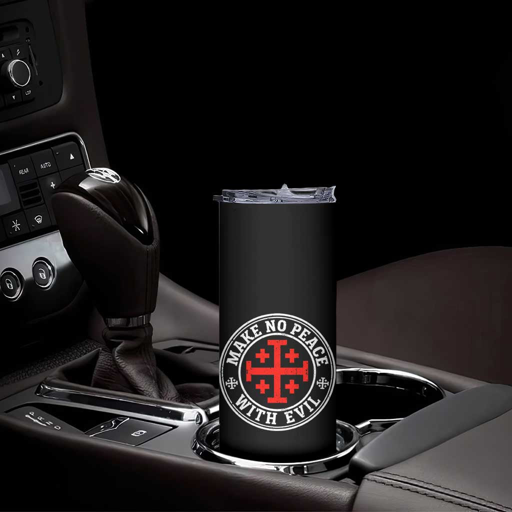 Make No Peace With Evil Jerusalem Cross Skinny Tumbler Christian Warrior Crusader Emblem Graphic