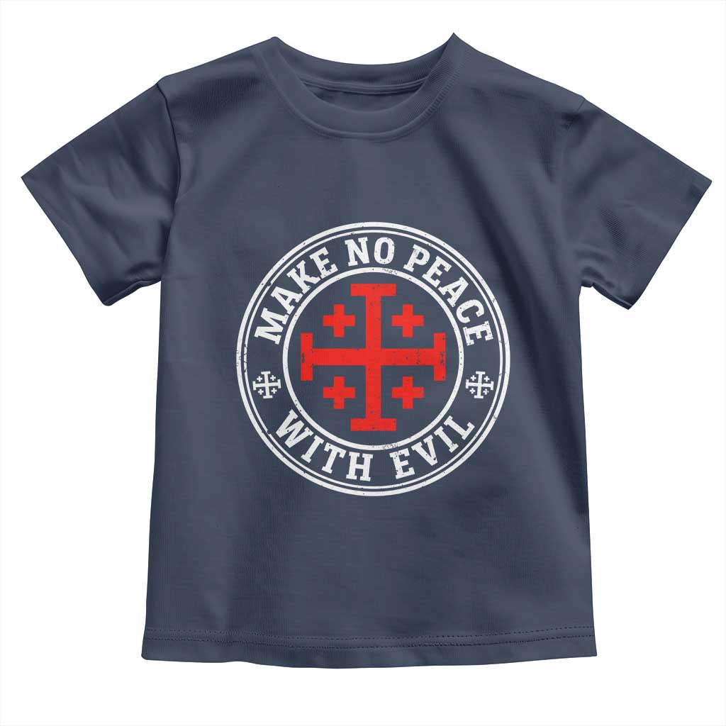 Make No Peace With Evil Jerusalem Cross Toddler T Shirt Christian Warrior Crusader Emblem Graphic