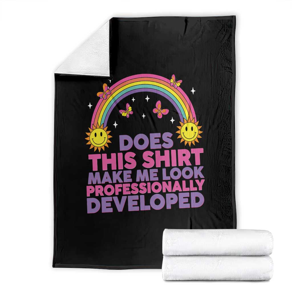 Does This Shirt Make Me Look Professionally Developed Throw Blanket Retro Rainbow Butterfly Sarcastic Professional Development PD Humor
