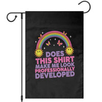 Does This Shirt Make Me Look Professionally Developed Garden Flag Retro Rainbow Butterfly Sarcastic Professional Development PD Humor