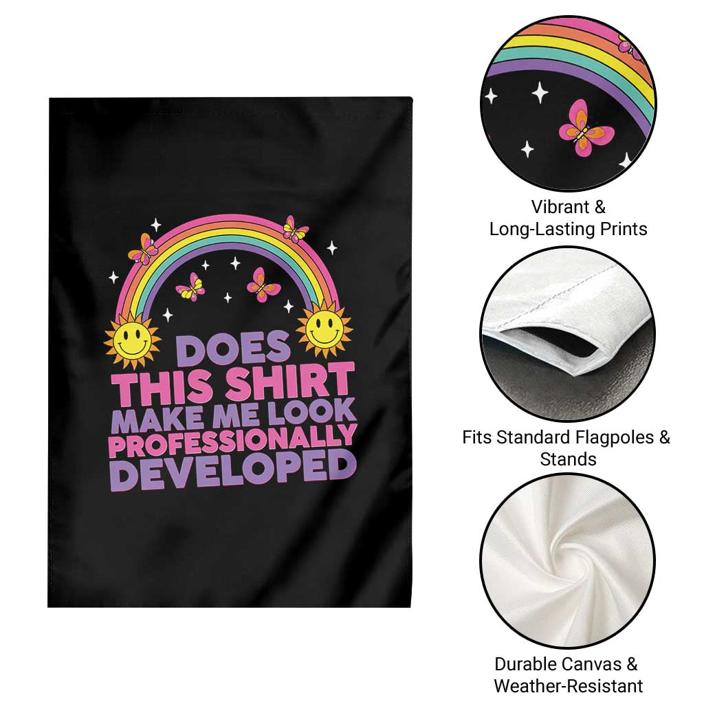 Does This Shirt Make Me Look Professionally Developed Garden Flag Retro Rainbow Butterfly Sarcastic Professional Development PD Humor