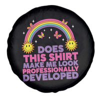 Does This Shirt Make Me Look Professionally Developed Spare Tire Cover Retro Rainbow Butterfly Sarcastic Professional Development PD Humor