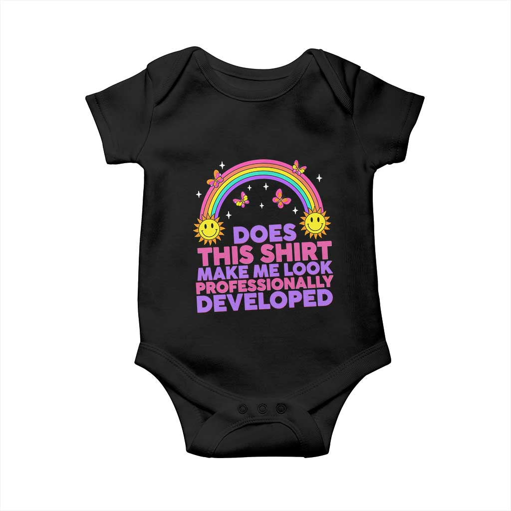 Does This Shirt Make Me Look Professionally Developed Baby Onesie Retro Rainbow Butterfly Sarcastic Professional Development PD Humor