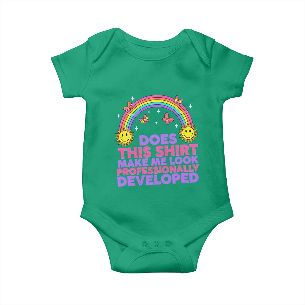 Does This Shirt Make Me Look Professionally Developed Baby Onesie Retro Rainbow Butterfly Sarcastic Professional Development PD Humor