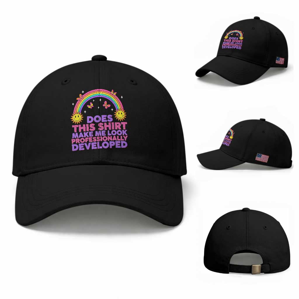 Does This Shirt Make Me Look Professionally Developed Baseball Cap Retro Rainbow Butterfly Sarcastic Professional Development PD Humor