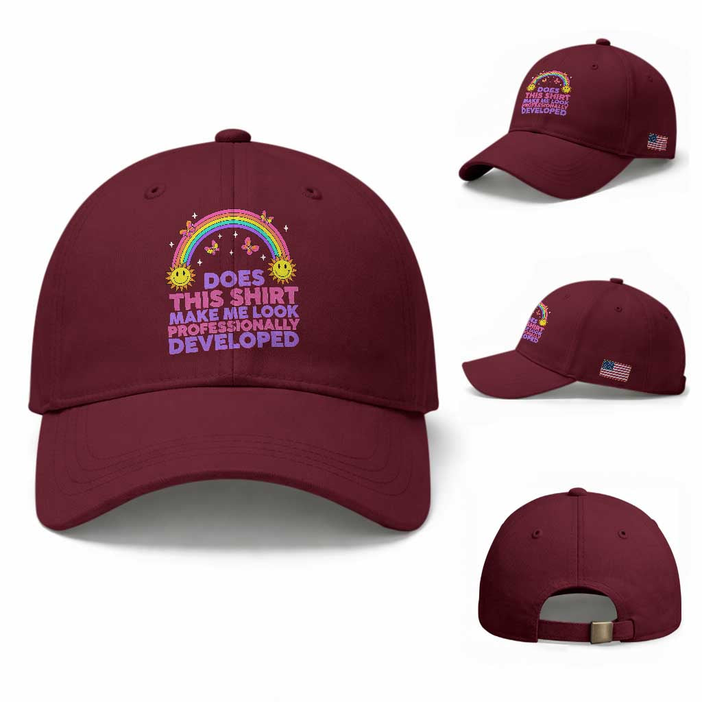 Does This Shirt Make Me Look Professionally Developed Baseball Cap Retro Rainbow Butterfly Sarcastic Professional Development PD Humor