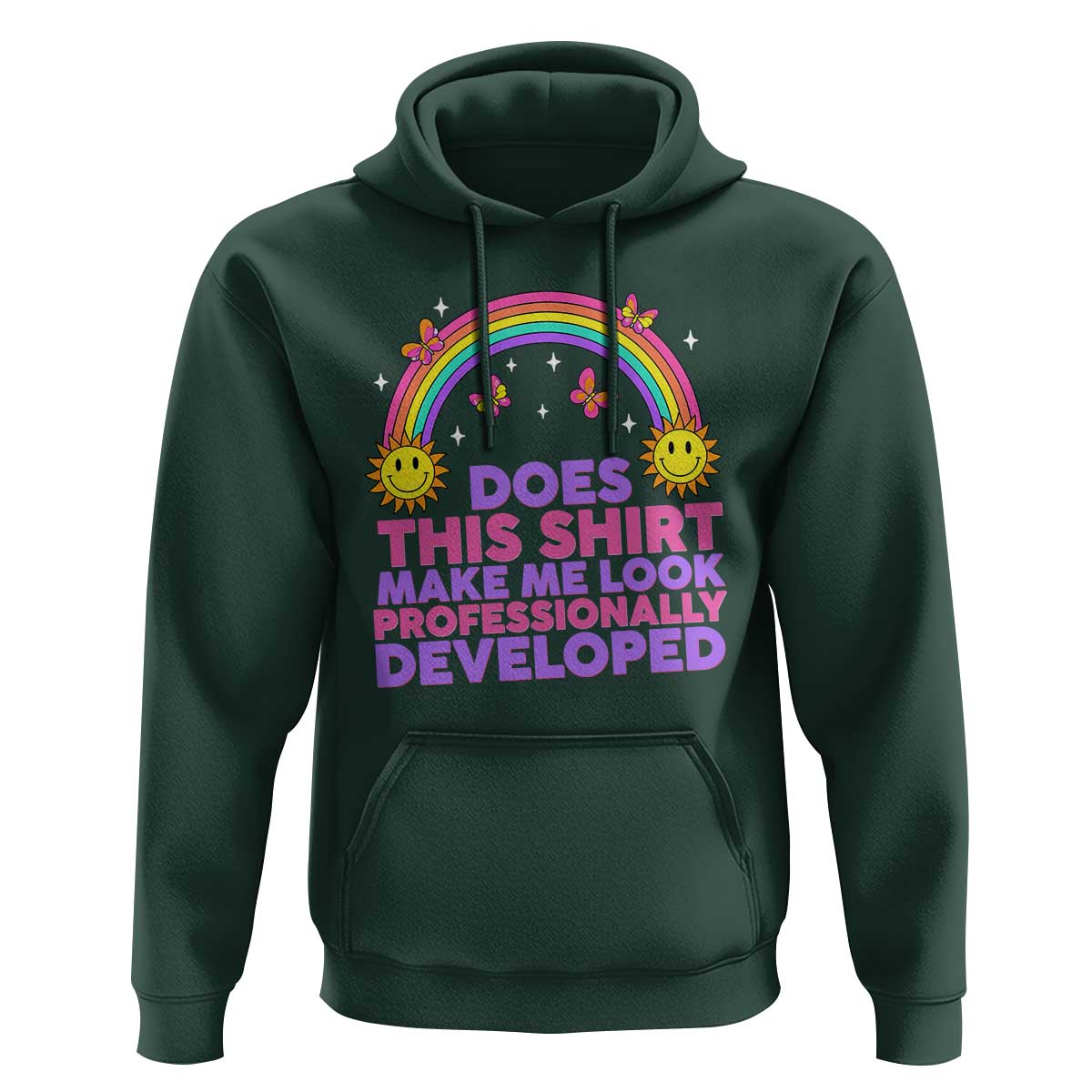 Does This Shirt Make Me Look Professionally Developed Hoodie Retro Rainbow Butterfly Sarcastic Professional Development PD Humor