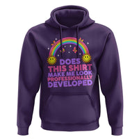 Does This Shirt Make Me Look Professionally Developed Hoodie Retro Rainbow Butterfly Sarcastic Professional Development PD Humor