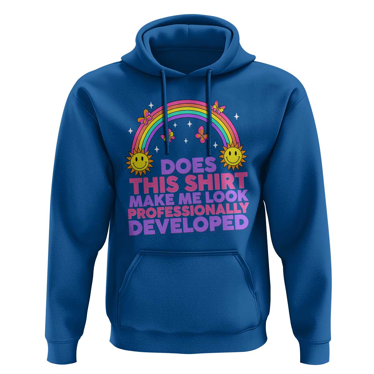 Does This Shirt Make Me Look Professionally Developed Hoodie Retro Rainbow Butterfly Sarcastic Professional Development PD Humor