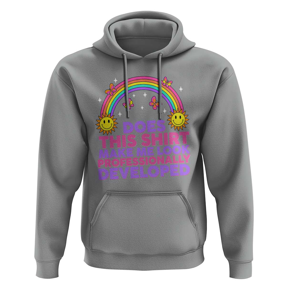 Does This Shirt Make Me Look Professionally Developed Hoodie Retro Rainbow Butterfly Sarcastic Professional Development PD Humor